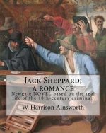 Jack Sheppard; a romance. By: W. Harrison Ainsworth, illustrated By: George Cruikshank (27 September 1792 - 1 February 1878): It is a historical rom