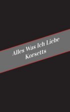 Alles Was Ich Liebe Uber Korsetts: Ein Sicherer Platz Fur Deine Kinky Gedanken