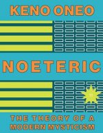 NOETERIC 11 - Das stille Wissen: Die Theorie einer modernen Mystik