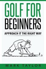 Golf For Beginners: Approach It The Right Way