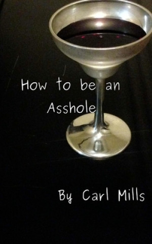 How to be an Asshole