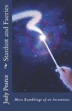 Stardust and Faeries: More Ramblings of an Insomniac