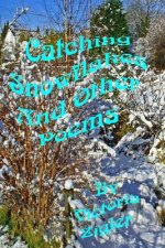 Catching Snowflakes And Other Poems