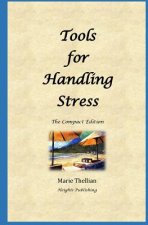 Tools for Handling Stress: The Compact Edition: Dealing with stress & anxiety; Best way to relieve stress; Managing test anxiety; Best gift for g