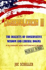ConservaLexicon III: The Dialects of Conservative Wisdom and Liberal Dogma