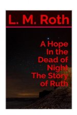 A Hope In the Dead of Night The Story of Ruth