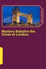Mystery Babylon the Great-er London: Second Addition Full Colour