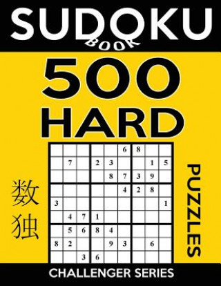 Sudoku Book 500 Hard Puzzles: Sudoku Puzzle Book With Only One Level of Difficulty