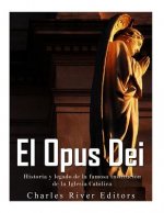 El Opus Dei: Historia y legado de la famosa institución de la Iglesia Católica