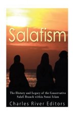 Salafism: The History and Legacy of the Conservative Salafi Branch within Sunni Islam