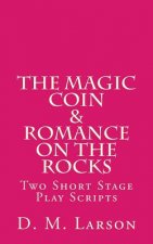 The Magic Coin & Romance on the Rocks: 2 Short Stage Play Scripts