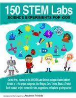 150 STEM Labs: Science Experiments for Kids