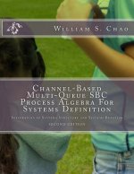 Channel-Based Multi-Queue SBC Process Algebra For Systems Definition: Integration of Systems Structure and Systems Behavior