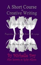 A Short Course in Creative Writing: Writing with fun and easy to follow prompts