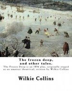 The frozen deep, and other tales. By: Wilkie Collins, illustrated By: George du Maurier and By: J. Mahony: George Louis Palmella Busson du Maurier (6