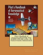 Pilot's Handbook of Aeronautical Knowledge, FAA-H-8083-25B (full version ) By: Federal Aviation Administration