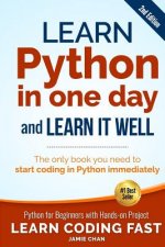 Learn Python in One Day and Learn It Well (2nd Edition): Python for Beginners with Hands-on Project. The only book you need to start coding in Python