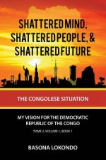Shattered Mind, Shattered People, and Shattered Future: The Congolese Situation