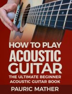 How To Play Acoustic Guitar