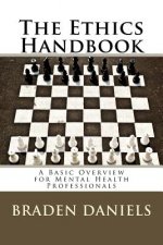 The Ethics Handbook: A Basic Overview for Mental Health Professionals