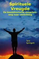 Spirituele Vreugde: De boeddhistische dzogchen-weg naar verlichting