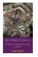Butterfly Souls: A Collection of Short Stories on Hope and Faith