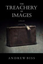 The Treachery of Images: A Play