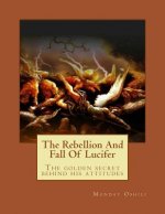 The Rebellion And Fall Of Lucifer: The golden secret behind his attitudes