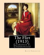 The Flirt (1913). By: Booth Tarkington, illustrated By: Clarence F. Underwood (1871-1929), American illustrator.: Booth Tarkington (1869-194
