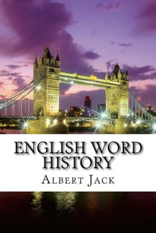 English Word History: Etymology: English Grammar: Advanced English Words: Origins, Hist