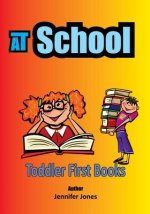 Toddler First Books: At School