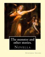 The monster and other stories. By: Stephen Crane.: The Monster is an 1898 novella by American author Stephen Crane (1871-1900). The story takes place