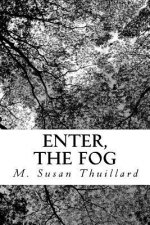 Enter, the Fog