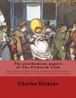 The posthumous papers of The Pickwick Club. By: Charles Dickens, with forty-three illustrations By: George Cruikshank (27 September 1792 - 1 February