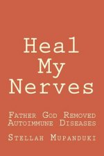 Heal My Nerves: Father God Removed Autoimmune Diseases