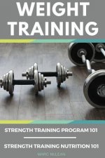 Weight Training Books: Strength Training Program 101 + Strength Training Nutrition 101