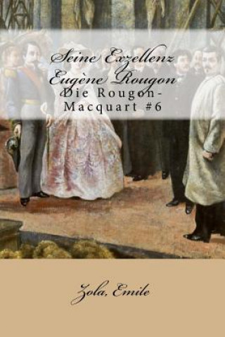 Seine Exzellenz Eug?ne Rougon: Die Rougon-Macquart #6