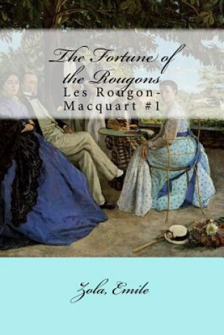 The Fortune of the Rougons: Les Rougon-Macquart #1