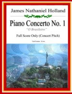 Piano Concerto No. 1: A Brazilian Jazz Concerto for Piano: Full Score (Concert Pitch)