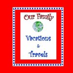 Our Family Vacations and Travels