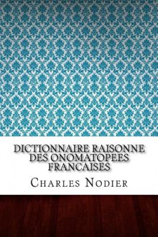 Dictionnaire Raisonne Des Onomatopees Francaises