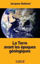La Terre avant les époques géologiques