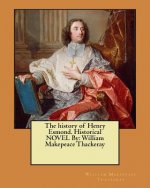 The history of Henry Esmond. Historical NOVEL By: William Makepeace Thackeray