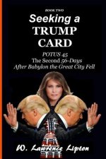 Seeking a Trump Card: The Second Fifty-six Days After Babylon the Great City Fel