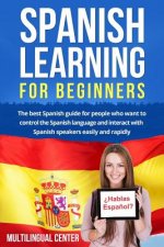Spanish Learning For Beginners: The best Spanish guide for people who want to control the Spanish language and interact with Spanish speakers easily a