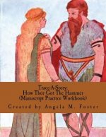 Trace-A-Story: How Thor Got The Hammer (Manuscript Practice Workbook)