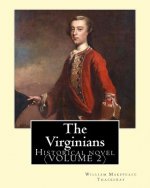 The Virginians. By: William Makepeace Thackeray, edited By: Ernest Rhys, introduction By: Walter Jerrold: Historical novel (VOLUME 2)