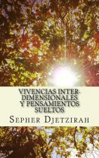 Vivencias Inter-dimensionales y Pensamientos Sueltos