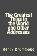 The Greatest Thing in the World and Other Addresses