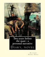 Two years before the mast: a personal narrative Richard Henry Dana, illustrated By: E. Boyd Smith(1860-1943): Two Years Before the Mast is a memo